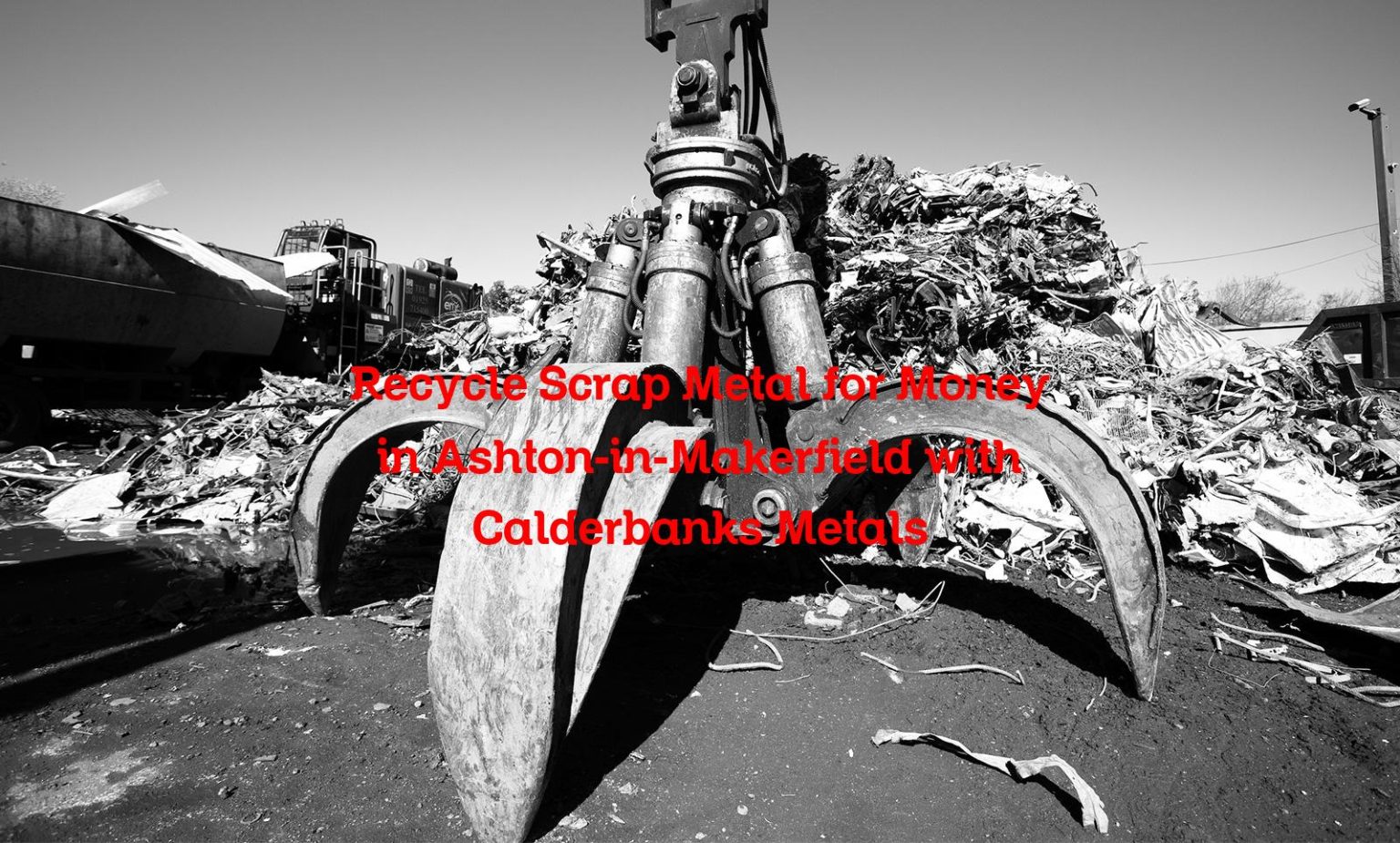 Recycle Scrap Metal for Money in AshtoninMakerfield with Calderbanks